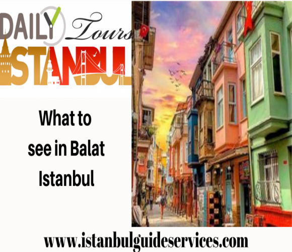 What to see in Balat Istanbul