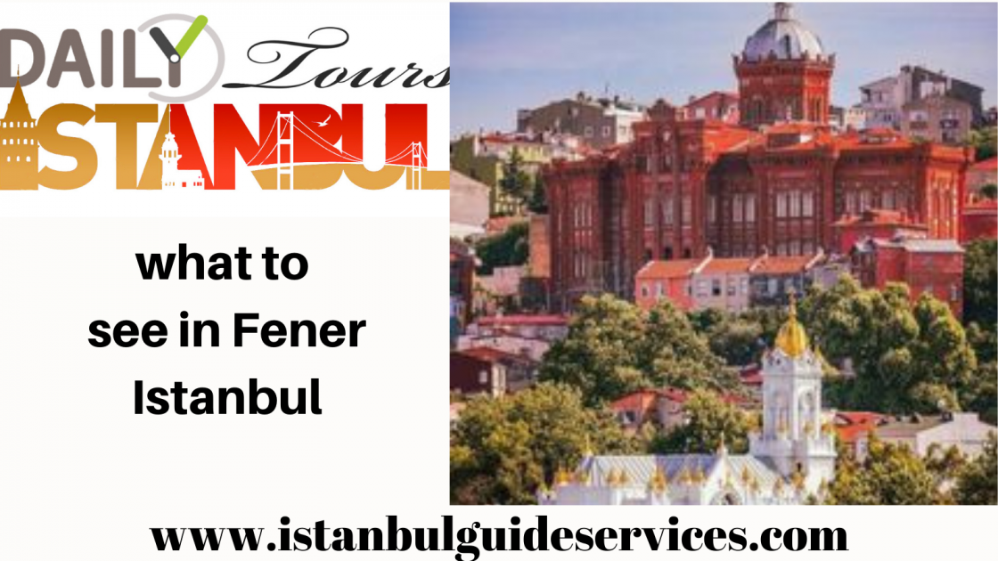 what to see in Fener Istanbul