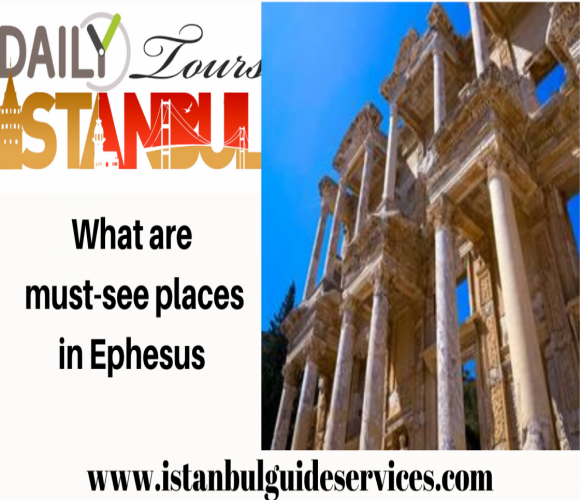 What are must-see places in Ephesus