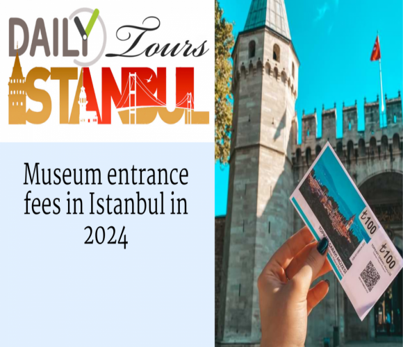 Museum entrance fees in Istanbul in 2024